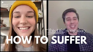 How To Suffer - The Story Behind Our Song "This Life"