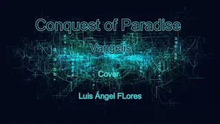 "Conquest of Paradise" -Vangelis- Versión Luis Ángel Flores