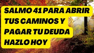 SALMO 41 PARA ABRIR TUS CAMINOS Y PAGAR TU DEUDA