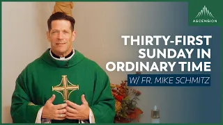 Thirty-first Sunday in Ordinary Time - Mass with Fr. Mike Schmitz