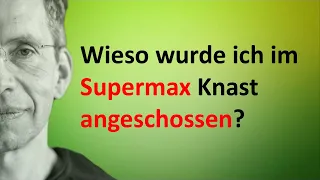 Wieso wurde ich im Supermax Knast angeschossen?