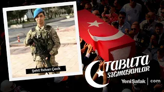 Tabuta Sığmayanlar: Şehit Rıdvan Çevik (152. Bölüm)