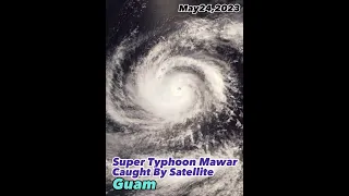 Super Typhoon Mawar Caught By Satellite (Guam, USA🇺🇲/ May 24,2023)