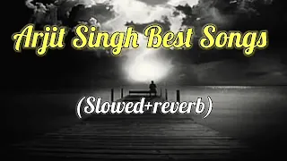 Arjit Singh Lofi Songs (Slowed+reverb) Arjit Singh Bollywood songs.