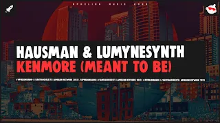 Hausman & Lumynesynth - Kenmore (Meant To Be) [Extended Mix]