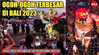 WOW OGOH OGOH BALI 2023 THE BIGGEST, OGOH OGOH MARCH DURING NYEPI IN BALI 2023