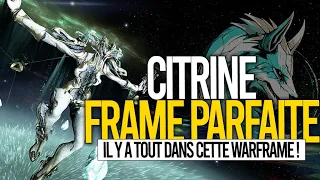 CITRINE LA WARFRAME PARFAITE ? - Builds FR, Tips - #warframefr