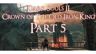 Dark Souls 2 Crown of the Old Iron King Ep 5 | Smelter Demon Type-Blue & Prisons (soundfix)