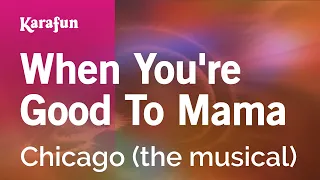 When You're Good to Mama - Chicago (the musical) | Karaoke Version | KaraFun