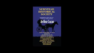Arthur Lucas Newstead Historical Society Podcast Interviews