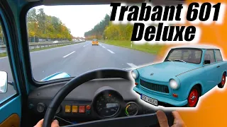 TRABANT Modell 601 Deluxe 😍  | POV  | TOP SPEED | on GERMAN AUTOBAHN | Trabant drive