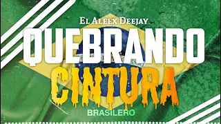 QUEBRANDO CINTURA 🇧🇷 (BRASILERO) ✘ El Aleex Deejay