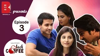 Beyond Originals | webseries | Black Coffee - 2017 | EP3 - Heart attack | Harshita & Param