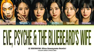 LE SSERAFIM Eve, Psyche & The Bluebeard's wife (Rina Sawayama Remix) Lyrics (Color Coded Lyrics)