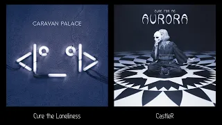 Cure the Loneliness - Caravan Palace vs AURORA || CastleR