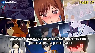 KUMPULAN JEDAG JEDUG ANIME RANDOM TERKANE 2023🎶🤤「 Tik Tok 」∥ PART 17🔥✨