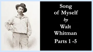 Song of Myself by Walt Whitman Parts 1 -5