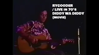 RYCOODER LIVE in 70's (rare-movie) / DIDDY WA DIDDY