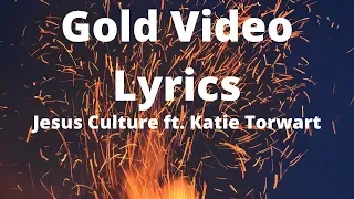 Gold Lyrics Video | By Jesus Culture Ft  Katie Torwalt