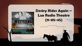 Destry Rides Again – Lux Radio Theatre (11-05-45)