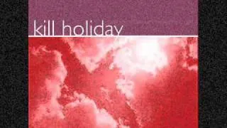Kill Holiday - In Closing (Memorial Day)