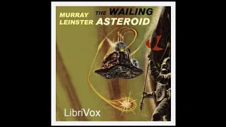 The Wailing Asteroid by Murray Leinster (1896 - 1975) | Full Audiobook