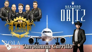 T3r elemento ft. Gerardo Ortiz  Aerolíneas  Carrillo