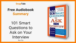 101 Smart Questions to Ask on Your Interview by Ron Fry: 11 Minute Summary