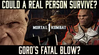 Could A Real Person Survive: GORO'S Kameo Fatal Blow? (MK1)