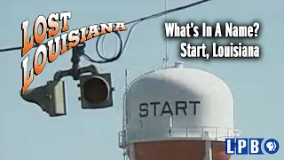 Start, Louisiana | What's in a Name? | Lost Louisiana (2006)