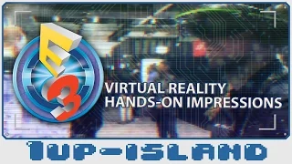 E3 2016 Virtual Reality Hands On Impressions