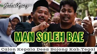 Man Soleh Bae _ Voc/Cipt. Jaka Nyong _ Lagu Pilkades Bojong, Kabupaten Tegal.