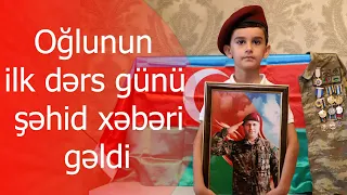 Oğlunun ilk dərs günü Elnur Səmədovun şəhid xəbəri gəldi