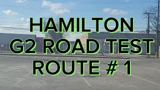 Hamilton G2 Road Test Route # 1 | Important Tips