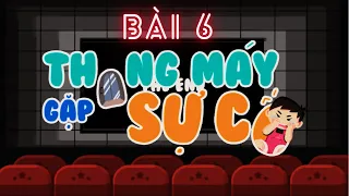 Dạy Kỹ Năng An Toàn Cho Bé - Bài 6 : Thang Máy Gặp Sự Cố