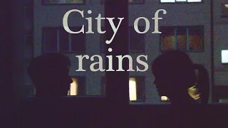 Короткометражный фильм "Город дождя / City of rains"