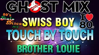 SWISS BOY, TOUCH BY TOUCH & BROTHER LOUIE Ghost Mix Nonstop Remix 80s - Disco 80s -Italo Disco Remix