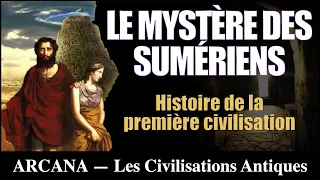 Le Mystère des Sumériens - Les Civilisations Antiques