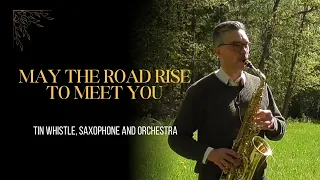 May the Road Rise to Meet you. Tin whistle, saxophone and orchestra. "Må din väg gå dig till mötes"