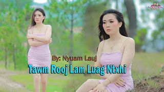 Nyuam Lauj - Lam Luag Ntxhi Tawm Rooj - new MV song 2023