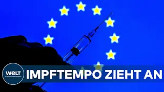 MEHR CORONA-IMPFSTOFF ALS ERWARTET: Jetzt wird in der EU auf das Tempo gedrückt I WELT News