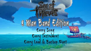 EVERY Shanty/Song | 8 Man Band | Sea of Thieves