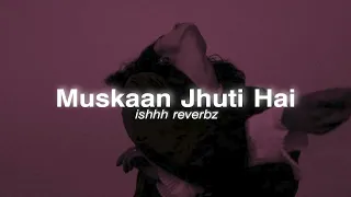 Muskaanein Jhooti Hai | Talaash | Slowed & Reverb Version