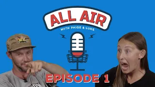 Welcome to All Air | Ep 1 All Air Pod with Paige Pierce & Luke Humphries