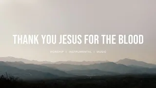 Thank you Jesus for the blood - Charity Gayle | Instrumental worship | Prayer Music | Piano + Pad