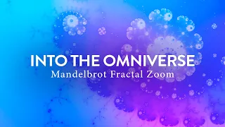 Into the Omniverse ✦ Mandelbrot Fractal Zoom ✦ 963Hz Crown Chakra Solfeggio Tone Music