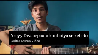 Arey Dwarpalo Kanhaiya Se Kehdo | Guitar Lesson | Easy Cords | With And Without Capo | Arun Pangotra