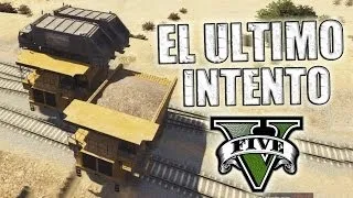 GTA V - EL ULTIMO INTENTO ¡¡FUCKING TREN DE LOS !%&@$ - Grand Theft Auto 5