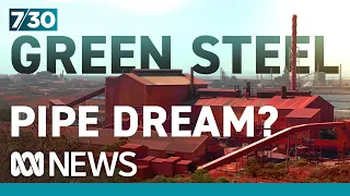 The ambitious plan to make 'green steel' a reality | 7.30