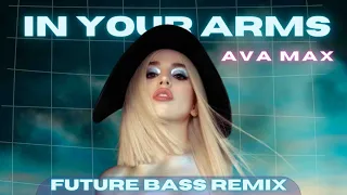Ava Max- In Your Arms [NO RAP] (Aerotrix Remix) (Future Bass)